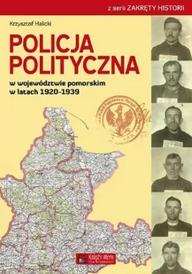 Halicki Krzysztof Policja Polityczna w województwie pomorskim w latach 1920-1939 - Historia Polski - miniaturka - grafika 1