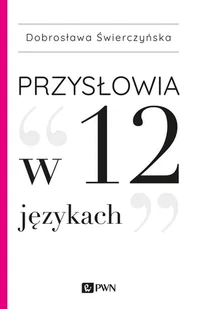 Przysłowia W 12 Językach Dobrosława Świerczyńska - Aforyzmy i sentencje - miniaturka - grafika 2