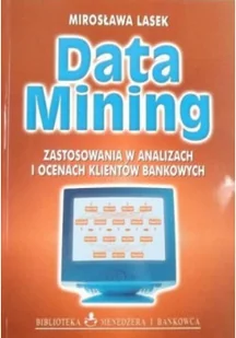 Data Mining. Zastosowanie w analizach i ocenach klientów bankowych - Finanse, księgowość, bankowość - miniaturka - grafika 1