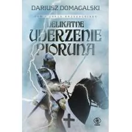 Fantasy - Rebis Delikatne uderzenie pioruna. Cykl Krzyżacki - DARIUSZ DOMAGALSKI - miniaturka - grafika 1