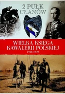 Felietony i reportaże - Wielka Księga Kawalerii Polskiej 1918 - 1939 tom 5 2 Pułk Ułanów - miniaturka - grafika 1