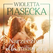 Audiobooki - literatura popularnonaukowa - Narzeczona dla milionera Wioletta Piasecka - miniaturka - grafika 1
