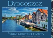 Albumy krajoznawcze - Bydgoszcz. Woda lustrem miasta - miniaturka - grafika 1