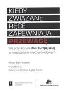 Polityka i politologia - Klaus Bachmann, Katarzyna Decko, Agata Rusek Kiedy zwi$976zane ręce zapewniaj$977 przewagę - miniaturka - grafika 1