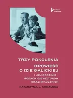 Biografie i autobiografie - Trzy pokolenia. Opowieść o Izie Galickiej i jej rodzinie - rodach Gieysztorów oraz Mikulskich - miniaturka - grafika 1