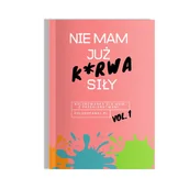 Rozwój osobisty - Kolorowanka dla dorosłych "Nie mam już k*rwa siły". Dla zmęczonych mam. - miniaturka - grafika 1