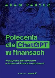 Polecenia dla ChatGPT w finansach. Praktyczne zastosowanie w biznesie i finansach osobistych - Finanse, księgowość, bankowość - miniaturka - grafika 1