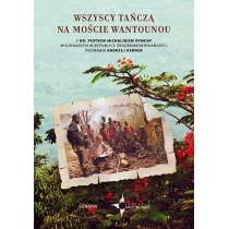 Serafin Wszyscy tańczą na moście Wantounou br. Piotr Michalik, Andrzej Kerner - Biografie i autobiografie - miniaturka - grafika 1