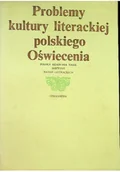 Książki o kulturze i sztuce - Problemy kultury literackiej polskiego oświecenia - miniaturka - grafika 1