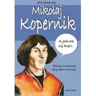 Powieści i opowiadania - Nazywam Się Mikołaj Kopernik Błażej Kusztelski,bogusław Orliński - miniaturka - grafika 1