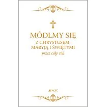 Módlmy się z Chrystusem Maryją i świętymi przez cały rok Praca zbiorowa - Religia i religioznawstwo - miniaturka - grafika 2