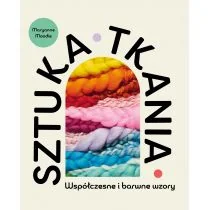 Sztuka tkania. Współczesne i barwne wzory - Poradniki hobbystyczne - miniaturka - grafika 1