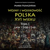 Audiobooki - historia - Wojny i wojskowość polska XVI wieku. Tom 1 - miniaturka - grafika 1