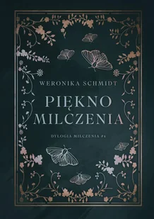 Piękno milczenia. Dylogia milczenia. Tom 1 - Weronika Schmidt - książka - Romanse - miniaturka - grafika 1