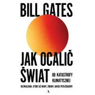 Felietony i reportaże - Jak ocalić świat od katastrofy klimatycznej. Rozwiązania, które już mamy, zmiany, jakich potrzebujemy - miniaturka - grafika 1