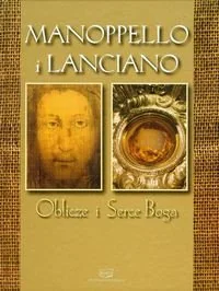 Manoppello i Lanciano. Oblicze i Serce Boga - Religia i religioznawstwo - miniaturka - grafika 1
