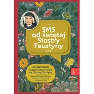 Religia i religioznawstwo - Sms Od Siostry Faustyny Niezwykłe Dary I Łaski Praca zbiorowa - miniaturka - grafika 1