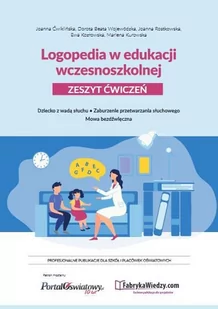 Logopedia w edukacji wczesnoszkolnej. Zeszyt ćwiczeń. Dziecko z wadą słuchu, zaburzenie przetwarzania słuchowego, mowa bezdźwięczna - E-booki - poradniki - miniaturka - grafika 1