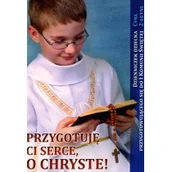 Religia i religioznawstwo - WYDAWNICTWO DUSZPASTERSTWA ROLNIKÓW Przygotuję Ci serce, o Chryste! Dzienniczek dziecka przygotowującego się do I Komunii Świętej. Cykl 2-letni praca zbiorowa - miniaturka - grafika 1
