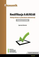 Podręczniki dla szkół zawodowych - Żukowska Agnieszka Kwalifikacja A.68/AU.68. Obsługa klienta w jednostkach administracji Egzamin potwierdzający kwalifi - miniaturka - grafika 1