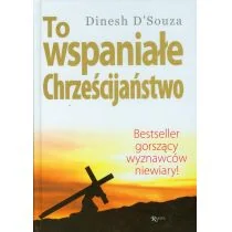 Rafael Dom Wydawniczy To wspaniałe Chrześcijaństwo Dinesh D'Souza - Religia i religioznawstwo - miniaturka - grafika 2