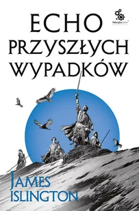 Fabryka Słów Echo przyszłych wypadków. Trylogia Licaniusa: Księga 2 - Pozostałe książki - miniaturka - grafika 1