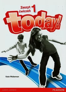 PEARSON Język angielski. Today! 1. Klasa 4-6. Zeszyt ćwiczeń (+ CD) - szkoła podstawowa - Kate Wakeman - Podręczniki dla szkół podstawowych - miniaturka - grafika 1