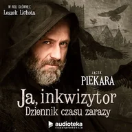 Audiobooki - fantastyka i horror - Ja, inkwizytor. Dziennik czasu zarazy Jacek Piekara - miniaturka - grafika 1