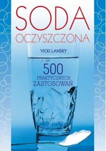 Liber Soda oczyszczona. 500 praktycznych zastosowań - Vicki Lansky - Zdrowie - poradniki - miniaturka - grafika 2