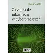 Historia Polski - Zarządzanie informacją w cyberprzestrzeni - Unold Jacek - miniaturka - grafika 1