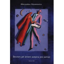 Bowiem jak śmierć potężna jest pamięć - Biografie i autobiografie - miniaturka - grafika 1