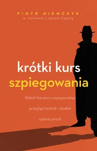 Krótki Kurs Szpiegowania Piotr Niemczyk,jan Kapela - Publicystyka - miniaturka - grafika 1