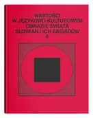 Nauka - Wartości w językowo-kulturowym obrazie świata Słowian i ich sąsiadów Tom 6 Jedność w różnorodności - miniaturka - grafika 1