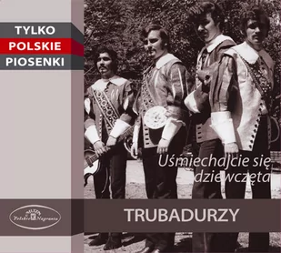 Polskie Nagrania Uśmiechajcie się dziewczęta Digipack) Trubadurzy Płyta CD) - Rock - miniaturka - grafika 1