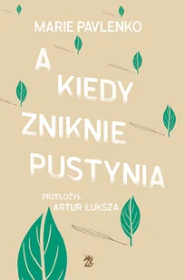 A kiedy zniknie pustynia - Literatura popularno naukowa dla młodzieży - miniaturka - grafika 9