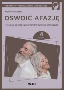 WIR Oswoić afazję. Terapia pacjenta.. cz.4 Alicja Rominiecka-Stec - Psychologia - miniaturka - grafika 2
