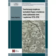 Historia świata - Transformacja krajobrazu wschodnich Kujaw w kontekście zmian użytkowania ziemi i osadnictwa (1770-1970) - Degórska Bożena - miniaturka - grafika 1