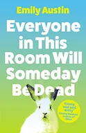 Pozostałe książki - Everyone in This Room Will Someday Be Dead: Emily Austin - miniaturka - grafika 1