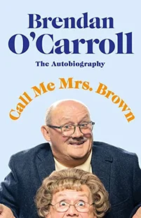 Call Me Mrs Brown: The Hilarious Autobiography from the Star of Mrs Brown's Boys - Pamiętniki, dzienniki, listy - miniaturka - grafika 1