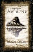 Fantasy - Arnold Thomas Legendy Archeonu. Strach stary I nowy - miniaturka - grafika 1