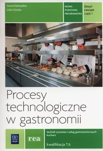 WSiP Procesy technologiczne w gastronomii Zeszyt ćwiczeń Część 1 - Iwona Namysław, Lidia Górska - Podręczniki dla liceum - miniaturka - grafika 1