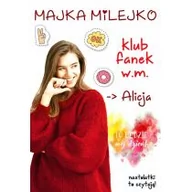 Literatura popularno naukowa dla młodzieży - Alicja Klub Fanek W.m Majka Milejko - miniaturka - grafika 1