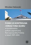 Prawo - Funkcje kontrolna i kreacyjna Sejmu w kształtowaniu polityki zagranicznej Rzeczypospolitej Polskiej Mirosław Habowski - miniaturka - grafika 1