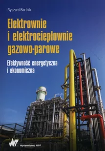 Elektrownie i elektrociepłownie gazowo-parowe - Ryszard Bartnik - Nauka - miniaturka - grafika 1