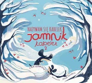 Essence Nazywam się Kabelek, jamnik Kabelek. Tom 2 Lidia Gierwiałło, Magdalena Michalak - Baśnie, bajki, legendy - miniaturka - grafika 2