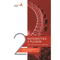 Podręczniki dla liceum - GWO Matematyka z plusem 2. Zbiór zadań dla liceum i technikum. Zakres podstawowy i rozszerzony Marcin Braun, Małgorzata Dobrowolska, Marcin Karpiński, Jacek Lech, Adam Wojaczek - miniaturka - grafika 1