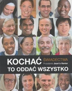 Kochać To Oddać Wszystko Świadectwa - Religia i religioznawstwo - miniaturka - grafika 1