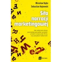 Sebastian Hejnowski; Mirosław Bujko Siła narracji marketingowej Jak właściwe słowa pozwalają sprzedać produkt zmienić wizerunek firmy - Biznes - miniaturka - grafika 1