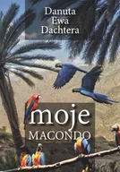 Aforyzmy i sentencje - Ewa Dachtera Danuta Moje Macondo - miniaturka - grafika 1