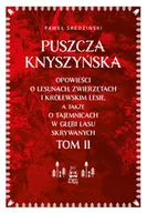 Przewodniki - Puszcza Knyszyńska. Opowieści o lesunach, zwierzętach i królewskim lesie, a także o tajemnicach w głębi lasu skrywanych. Tom II - miniaturka - grafika 1